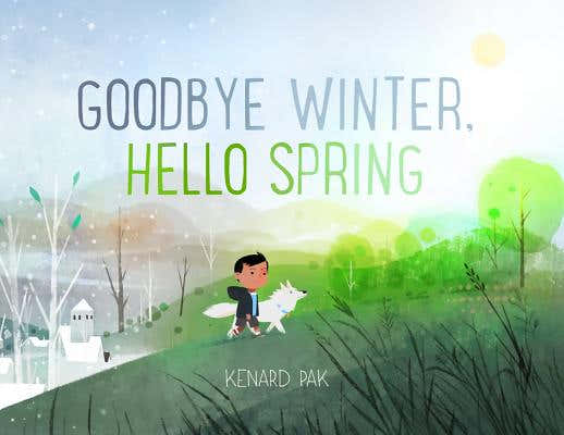 Goodbye Winter, Hello Spring by Pak, Kenard book cover
