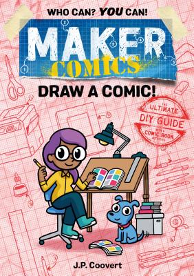 Book cover of Maker Comics: Draw a Comic! by Coovert, Jp