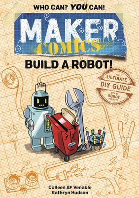 Book cover of Maker Comics: Build a Robot! by Venable, Colleen AF