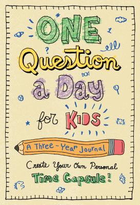 One Question a Day for Kids: A Three-Year Journal: Create Your Own Personal Time Capsule by Aimee Chase book cover