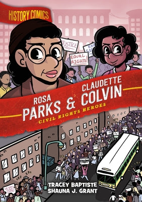 Book cover of History Comics: Rosa Parks & Claudette Colvin: Civil Rights Heroes by Baptiste, Tracey