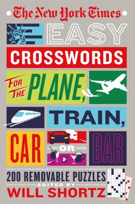 The New York Times Easy Crosswords for the Plane, Train, Car or Bar: 200 Removable Puzzles by New York Times book cover