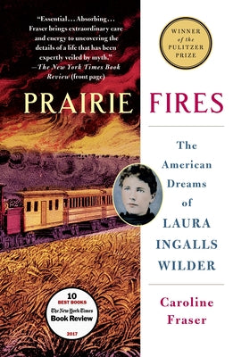 Prairie Fires: The American Dreams of Laura Ingalls Wilder by Fraser, Caroline book cover