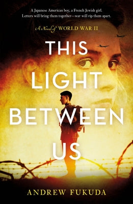 This Light Between Us: A Novel of World War II by Andrew Fukuda book cover
