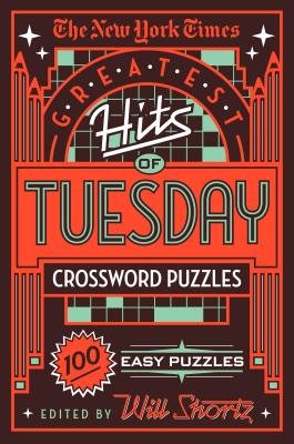 The New York Times Greatest Hits of Tuesday Crossword Puzzles: 100 Easy Puzzles by New York Times book cover