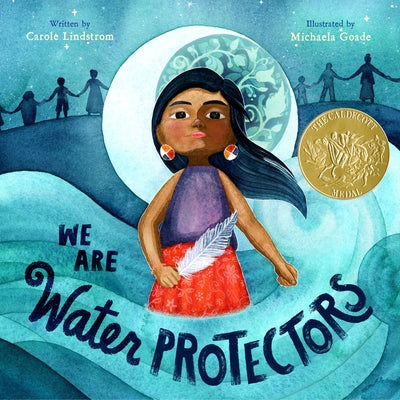 Book cover of We Are Water Protectors: (Caldecott Medal Winner) by Lindstrom, Carole
