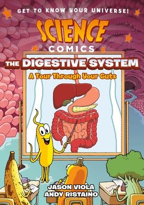 Book cover of Science Comics: The Digestive System: A Tour Through Your Guts by Viola, Jason