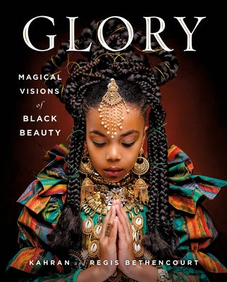 Book cover of Glory: Magical Visions of Black Beauty by Bethencourt, Kahran