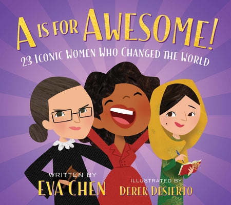 A is for Awesome!: 23 Iconic Women Who Changed the World by Chen, Eva book cover