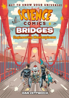 Book cover of Science Comics: Bridges: Engineering Masterpieces by Zettwoch, Dan