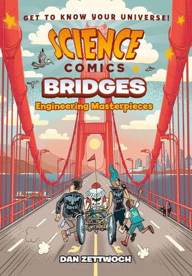Book cover of Science Comics: Bridges: Engineering Masterpieces by Zettwoch, Dan
