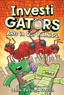 Book cover of InvestiGators: Ants in Our P.A.N.T.S. by Green, John Patrick