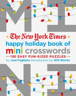Book cover of The New York Times Happy Holiday Book of Mini Crosswords: 150 Easy Fun-Sized Puzzles by Fagliano, Joel