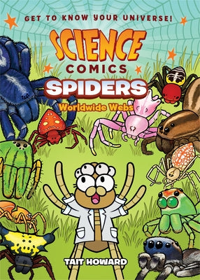 Book cover of Science Comics: Spiders: Worldwide Webs by Howard, Tait