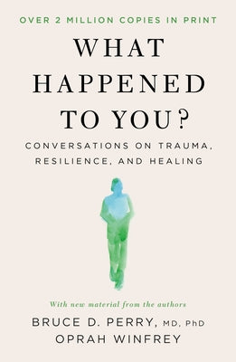 What Happened to You?: Conversations on Trauma, Resilience, and Healing by Winfrey, Oprah book cover