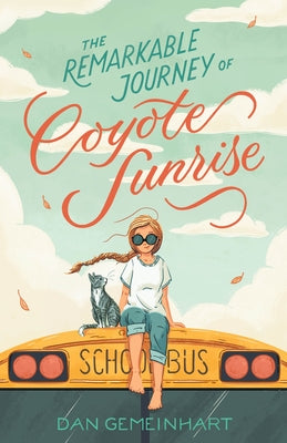 Book cover of The Remarkable Journey of Coyote Sunrise by Gemeinhart, Dan