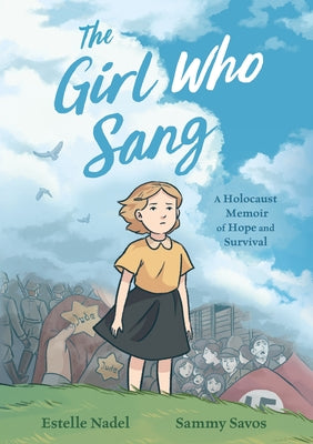 Book cover of The Girl Who Sang: A Holocaust Memoir of Hope and Survival by Nadel, Estelle