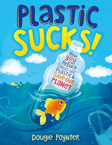 Book cover of Plastic Sucks! by Poynter, Dougie