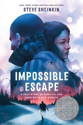 Impossible Escape: A True Story of Survival and Heroism in Nazi Europe by Steve Sheinkin book cover
