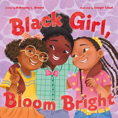 Black Girl, Bloom Bright by Browne, Mahogany L. book cover