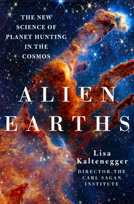 Alien Earths: The New Science of Planet Hunting in the Cosmos by Lisa Kaltenegger book cover