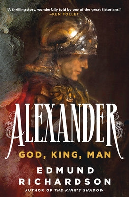 Alexander: God, King, Man by Edmund Richardson book cover