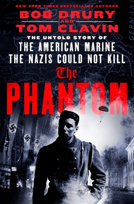 The Phantom: The Untold Story of the American Marine the Nazis Could Not Kill by Bob Drury book cover