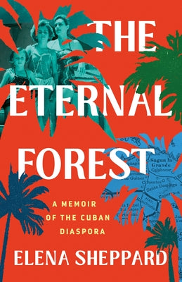 The Eternal Forest: A Memoir of the Cuban Diaspora by Elena Sheppard book cover