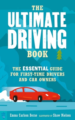 The Ultimate Driving Book: The Essential Guide for First-Time Drivers and Car Owners by Emma Carlson Berne book cover