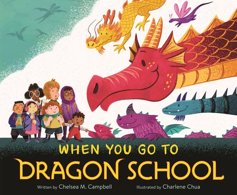 Book cover of When You Go to Dragon School by Campbell, Chelsea M.
