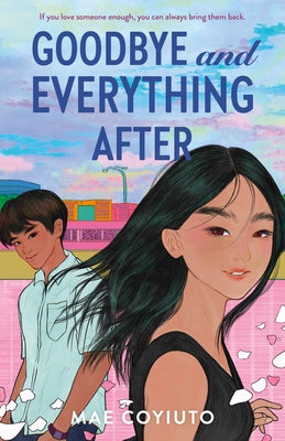 Book cover of Goodbye and Everything After by Coyiuto, Mae