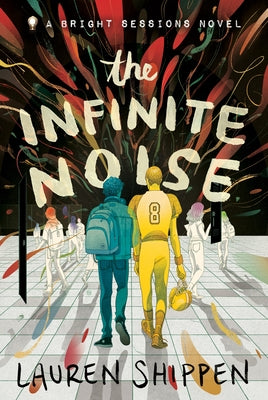 The Infinite Noise: A Bright Sessions Novel by Lauren Shippen book cover