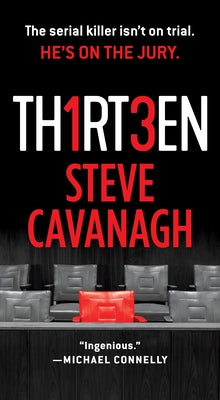 Book cover of Thirteen: The Serial Killer Isn't on Trial. He's on the Jury. by Cavanagh, Steve