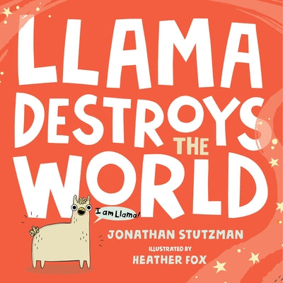 Llama Destroys the World by Jonathan Stutzman book cover