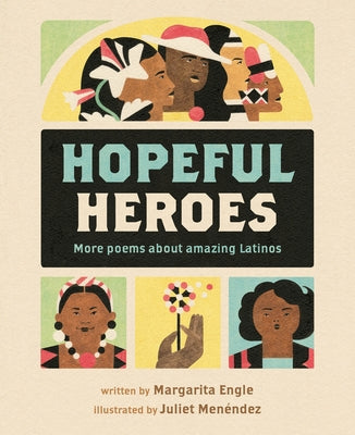 Book cover of Hopeful Heroes: More Poems about Amazing Latinos by Engle, Margarita