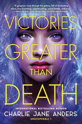 Victories Greater Than Death by Charlie Jane Anders book cover