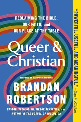 Queer & Christian: Reclaiming the Bible, Our Faith, and Our Place at the Table by Brandan Robertson book cover