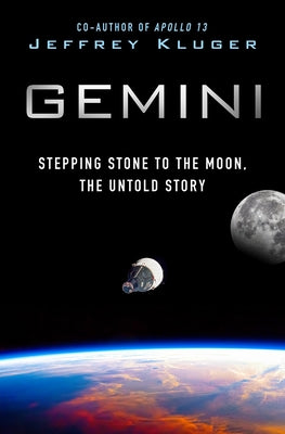 Book cover of Gemini: Stepping Stone to the Moon, the Untold Story by Kluger, Jeffrey
