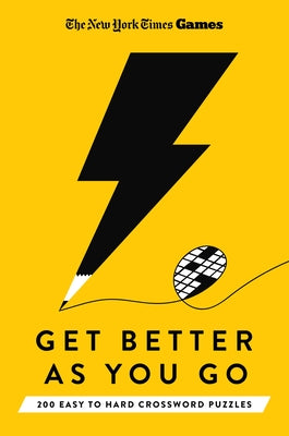 New York Times Games Get Better as You Go: 200 Easy to Hard Crossword Puzzles by New York Times book cover