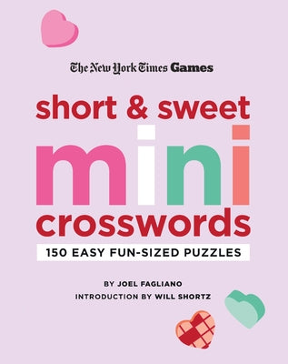 New York Times Games Short and Sweet Mini Crosswords: 150 Easy Fun-Sized Puzzles by Fagliano, Joel book cover
