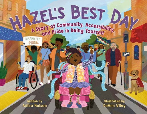 Book cover of Hazel's Best Day: A Story of Community, Accessibility, and Pride in Being Yourself by Nelson, Adiba