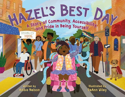 Book cover of Hazel's Best Day: A Story of Community, Accessibility, and Pride in Being Yourself by Nelson, Adiba