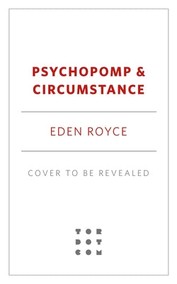 Book cover of Psychopomp & Circumstance by Royce, Eden