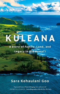 Kuleana: A Story of Family, Land, and Legacy in Old Hawai'i by Sara Kehaulani Goo book cover