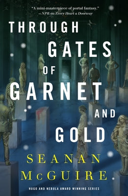 Book cover of Through Gates of Garnet and Gold by McGuire, Seanan