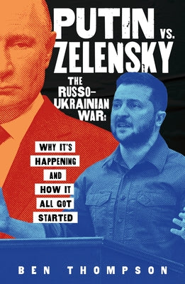 Putin vs. Zelensky: The Russo-Ukrainian War: Why It's Happening and How It All Got Started by Ben Thompson book cover