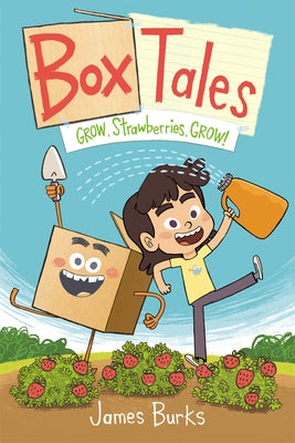 Book cover of Box Tales: Grow, Strawberries, Grow!: A Funny, Heartwarming Graphic Novel about Friendship and Problem-Solving, Perfect for Early Readers by Burks, James