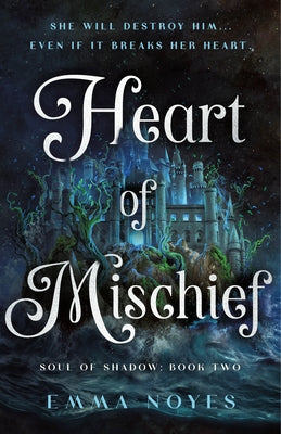 Book cover of Heart of Mischief: Soul of Shadow: Book Two by Noyes, Emma