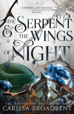 Book cover of The Serpent & the Wings of Night: Book 1 of the Nightborn Duet by Broadbent, Carissa