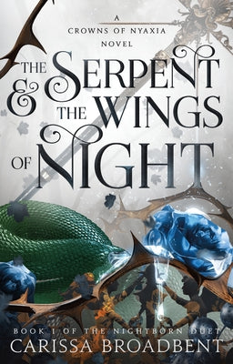 Book cover of The Serpent & the Wings of Night: Book 1 of the Nightborn Duet by Broadbent, Carissa